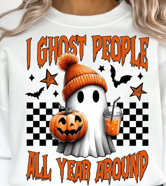 Sweatshirt "I GHOST PEOPLE ALL YEAR AROUND"