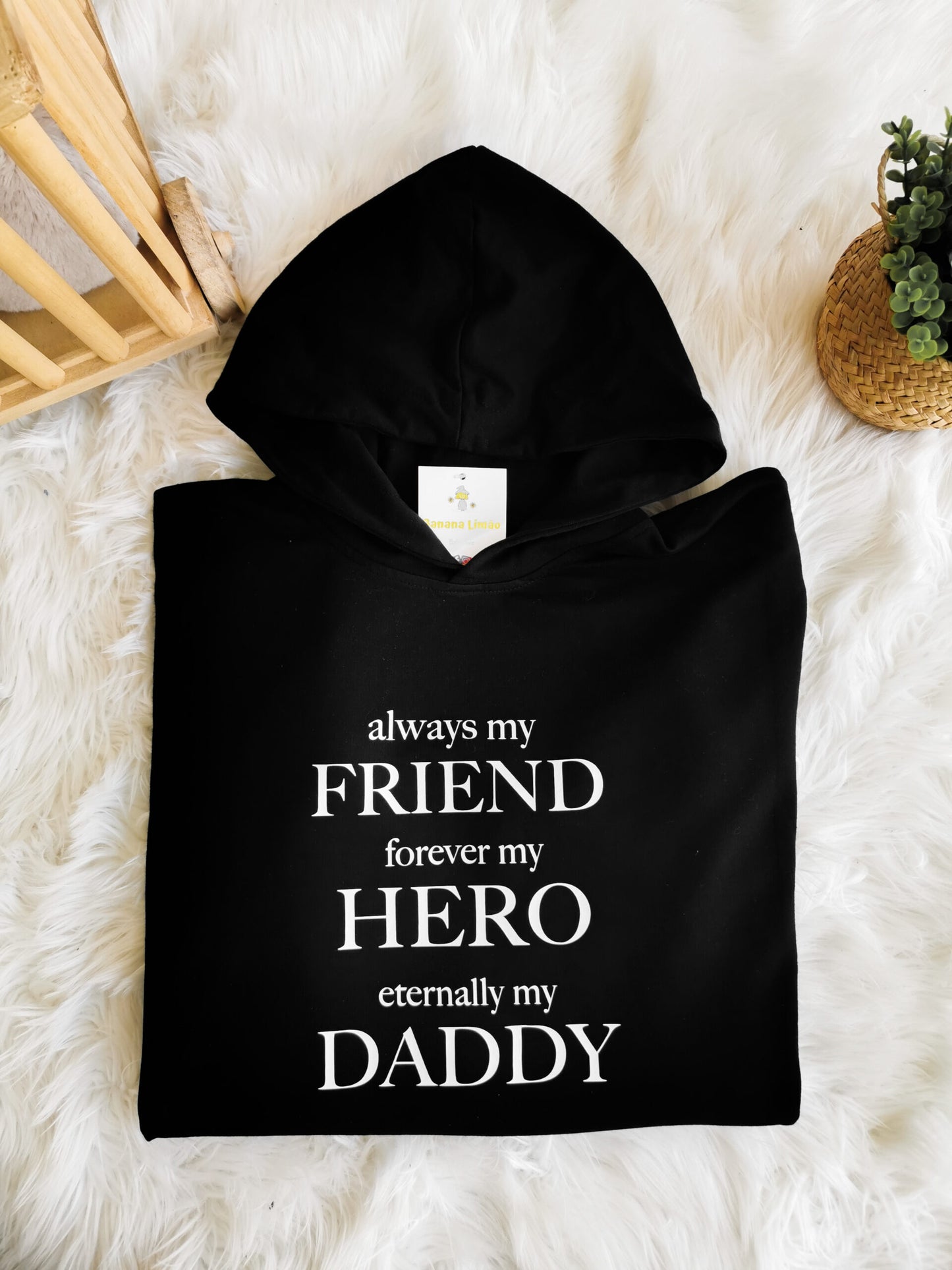 Hoodie "Always my FRIEND,forever my HERO, eternally my DADDY"